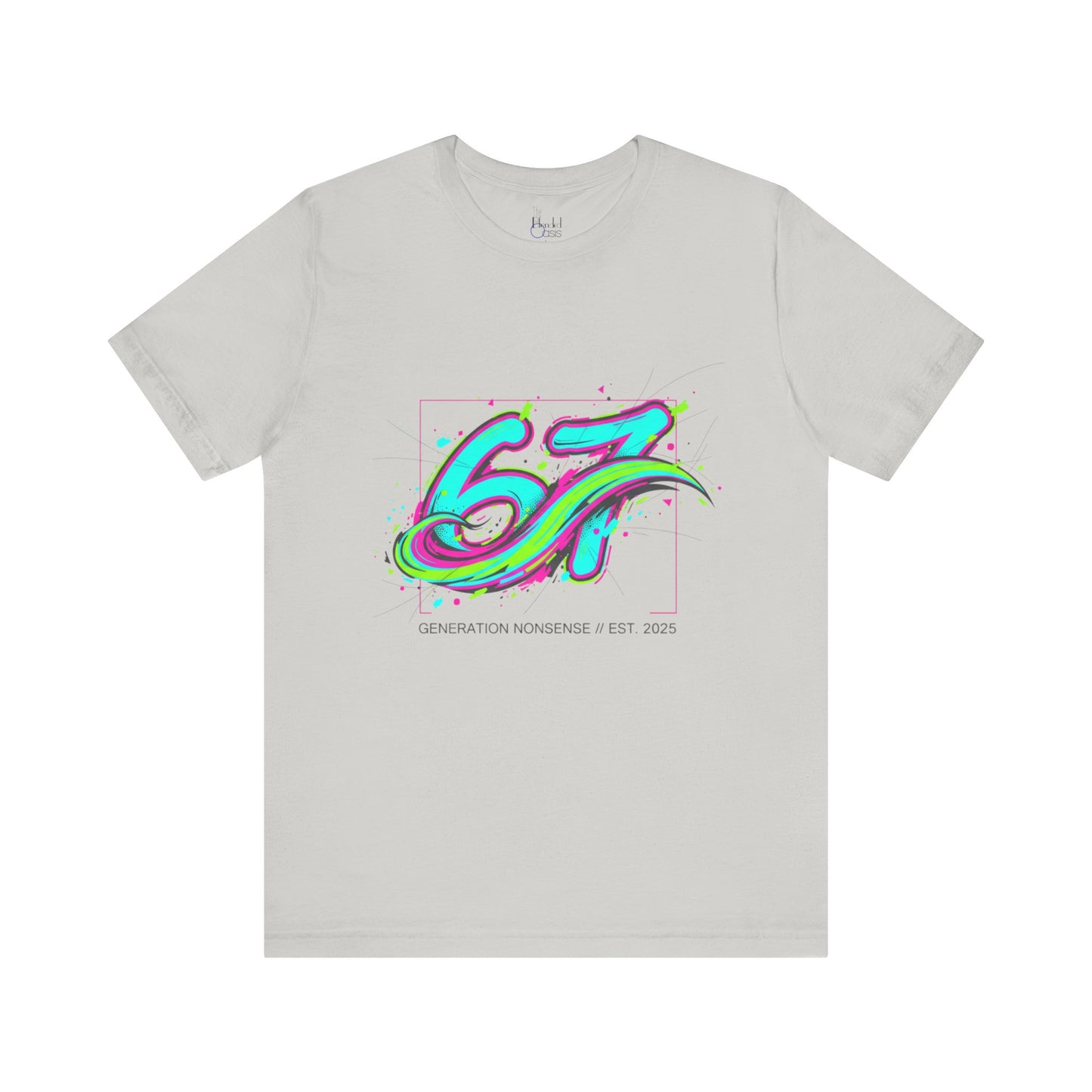 67 Generation Nonsense EST. 2025 — Street Art Vibe Tee