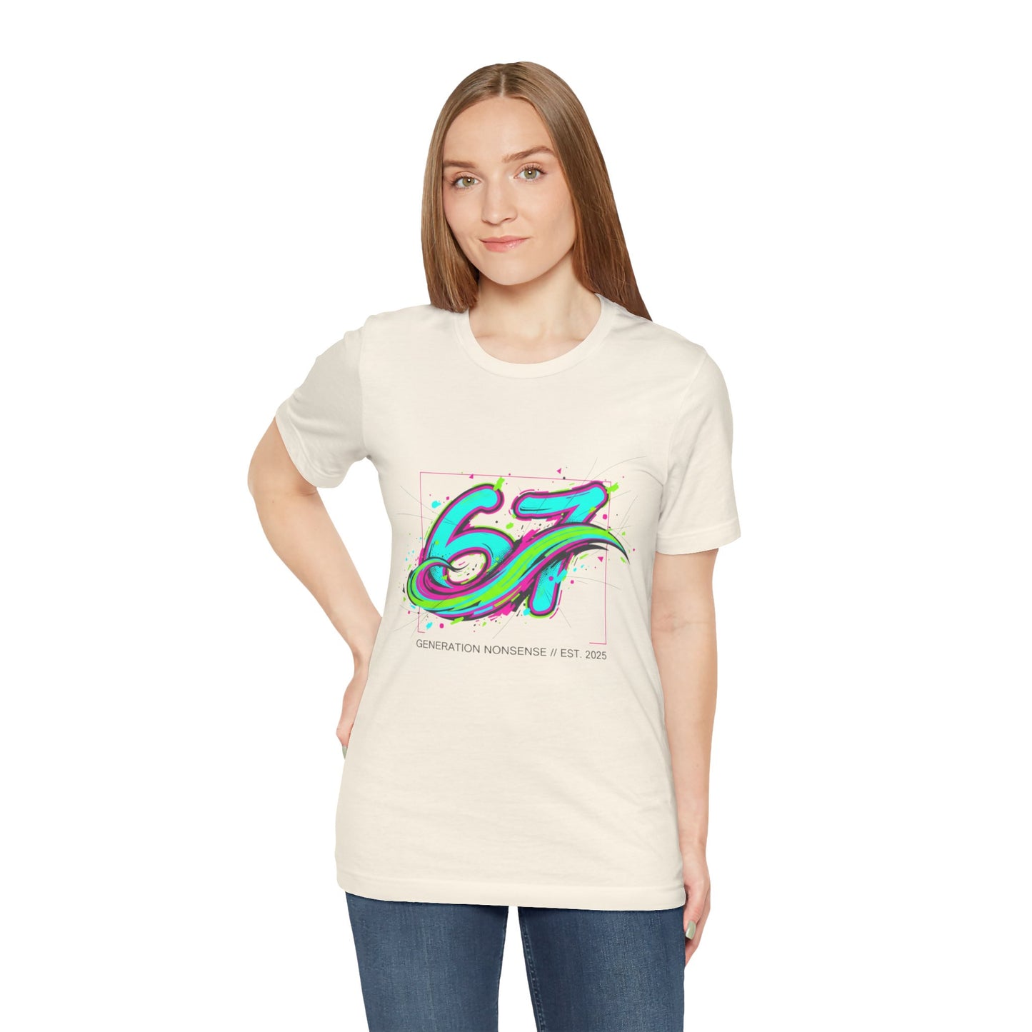 67 Generation Nonsense EST. 2025 — Street Art Vibe Tee