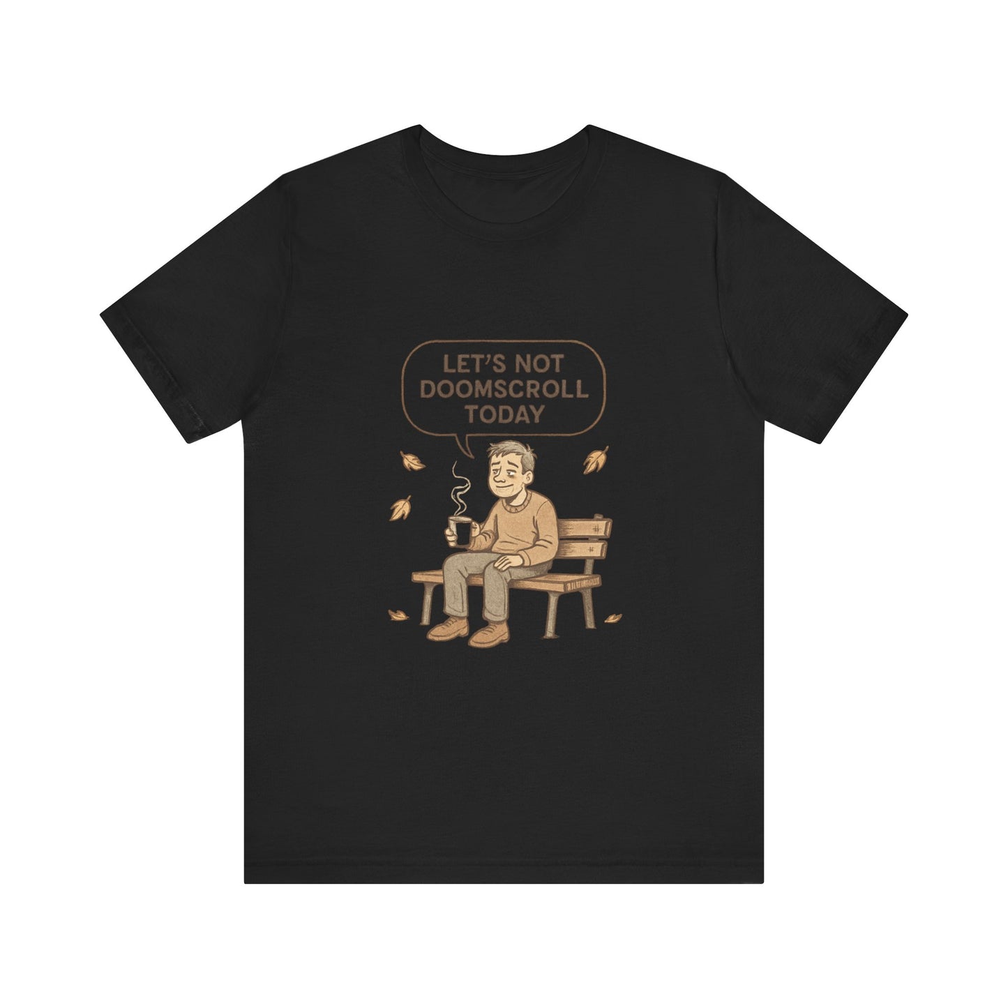 Let’s Not Doomscroll Today T‑Shirt — Cozy Anti‑Doomscroll Tee