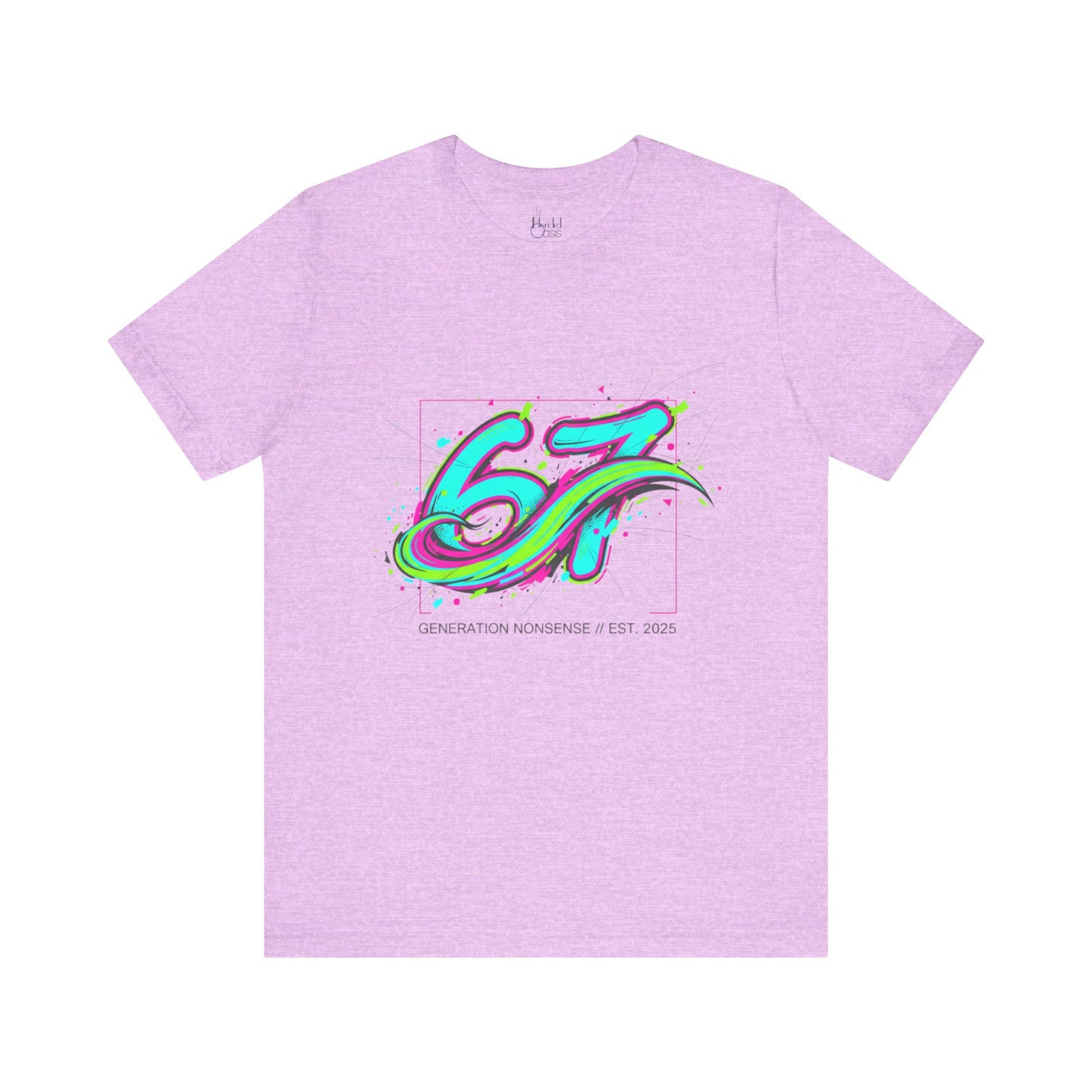 67 Generation Nonsense EST. 2025 — Street Art Vibe Tee