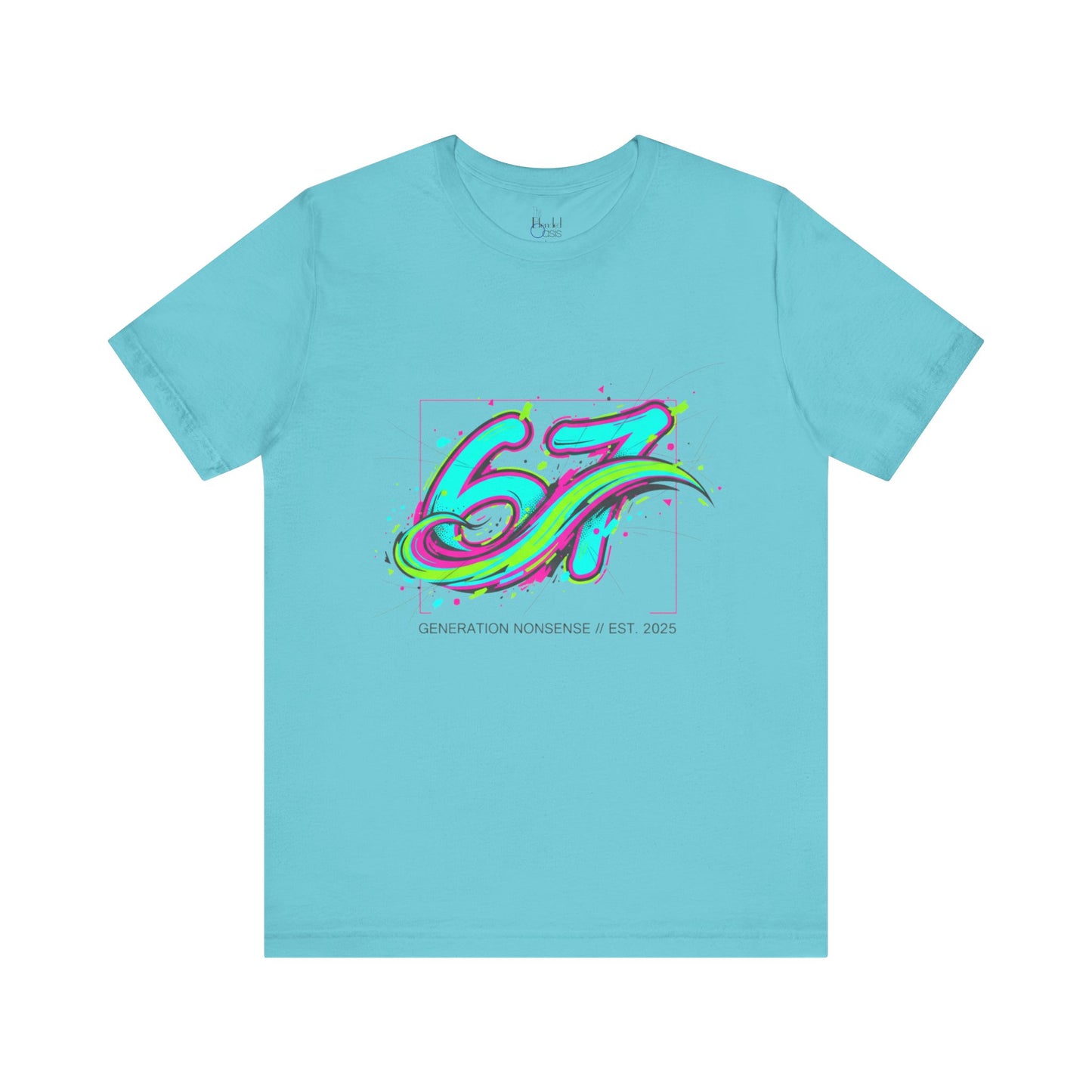 67 Generation Nonsense EST. 2025 — Street Art Vibe Tee