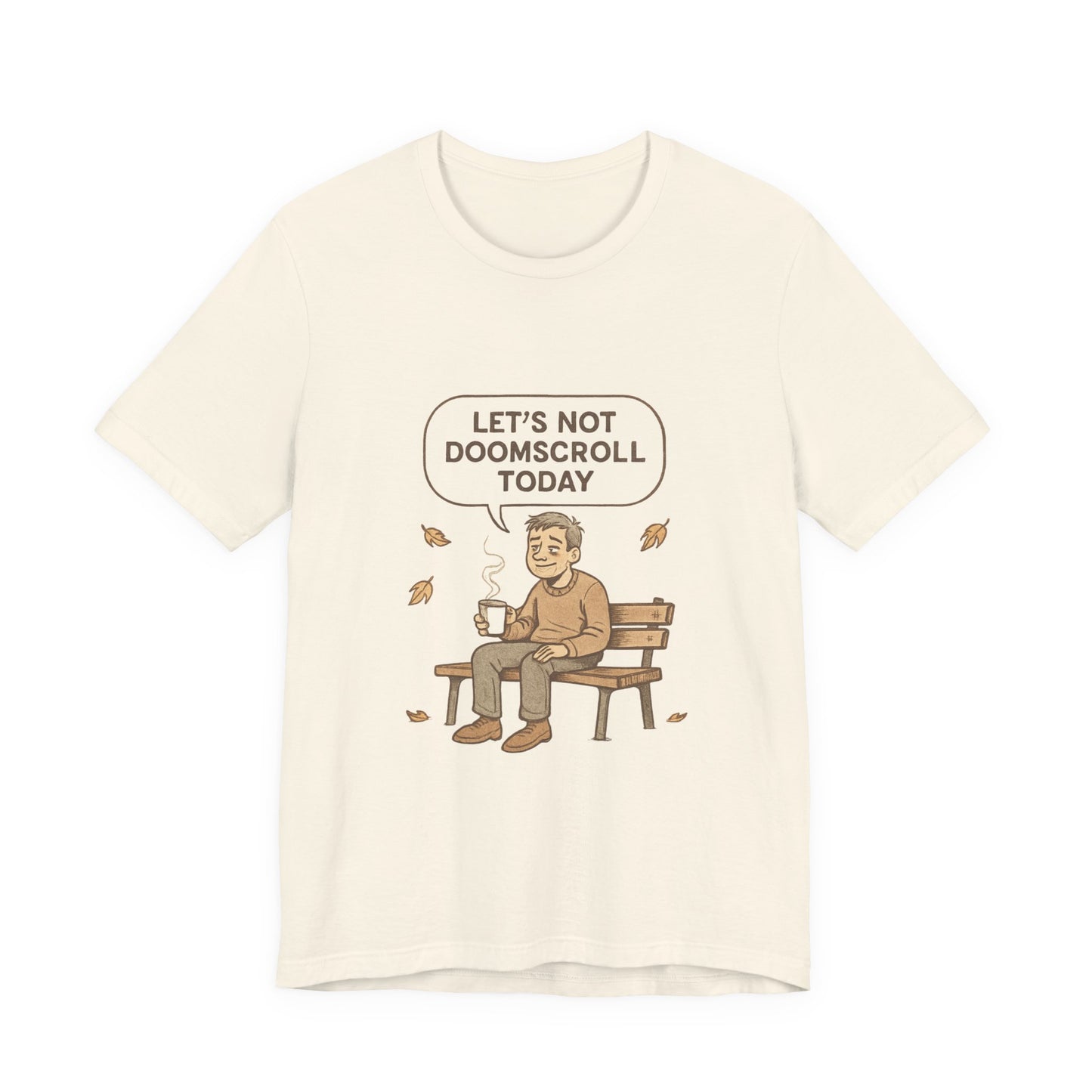 Let’s Not Doomscroll Today T‑Shirt — Cozy Anti‑Doomscroll Tee