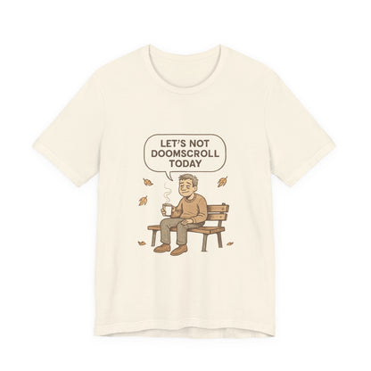 Let’s Not Doomscroll Today T‑Shirt — Cozy Anti‑Doomscroll Tee