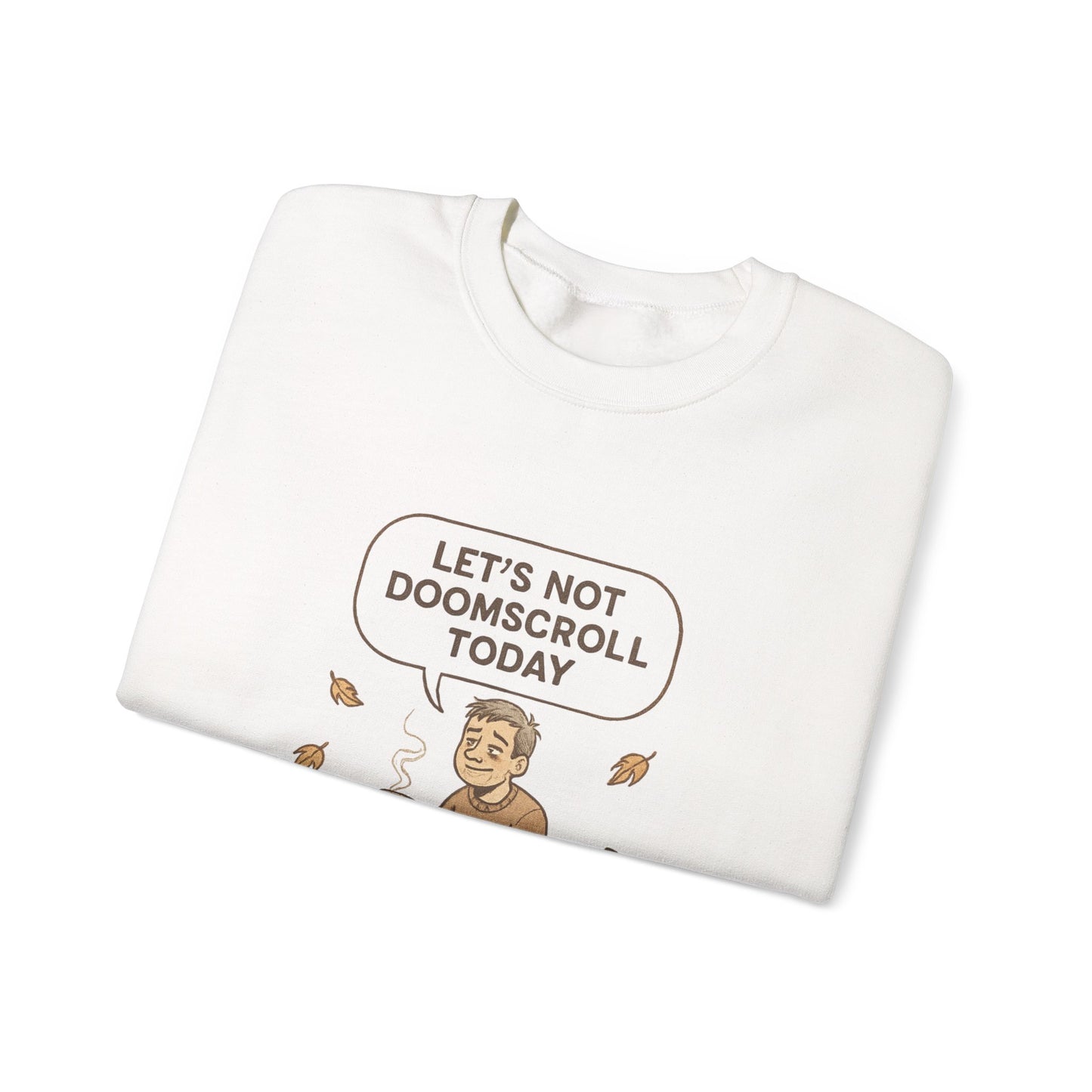 Crewneck Sweatshirt — "Let’s Not Doomscroll Today" Cozy Anti-Doomscroll Graphic Pullover