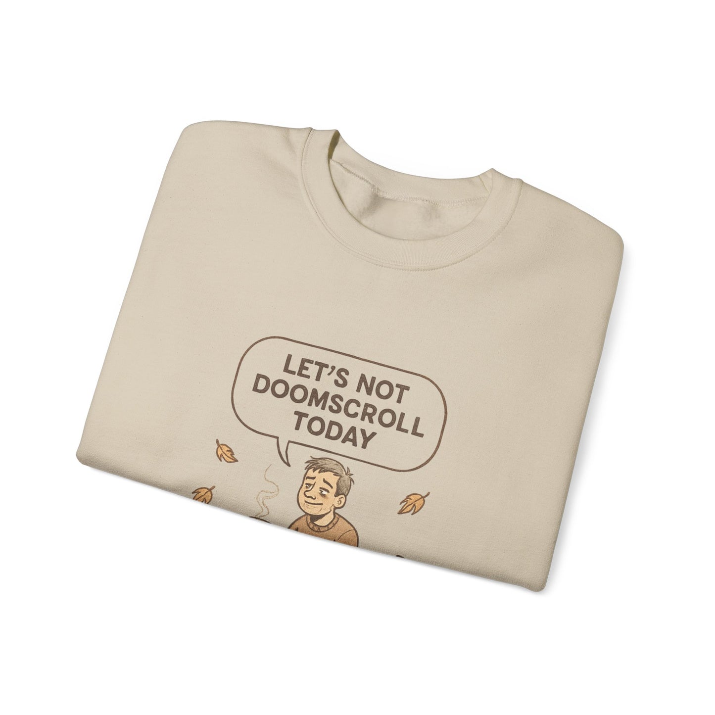 Crewneck Sweatshirt — "Let’s Not Doomscroll Today" Cozy Anti-Doomscroll Graphic Pullover