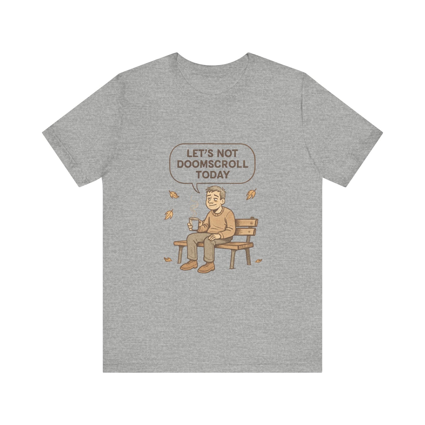 Let’s Not Doomscroll Today T‑Shirt — Cozy Anti‑Doomscroll Tee