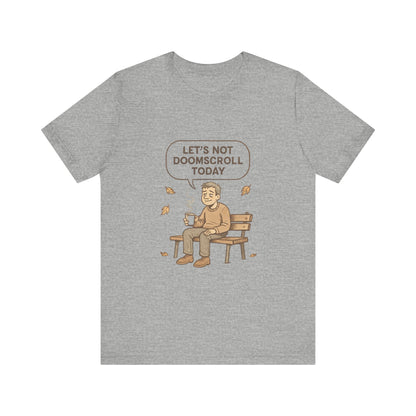 Let’s Not Doomscroll Today T‑Shirt — Cozy Anti‑Doomscroll Tee