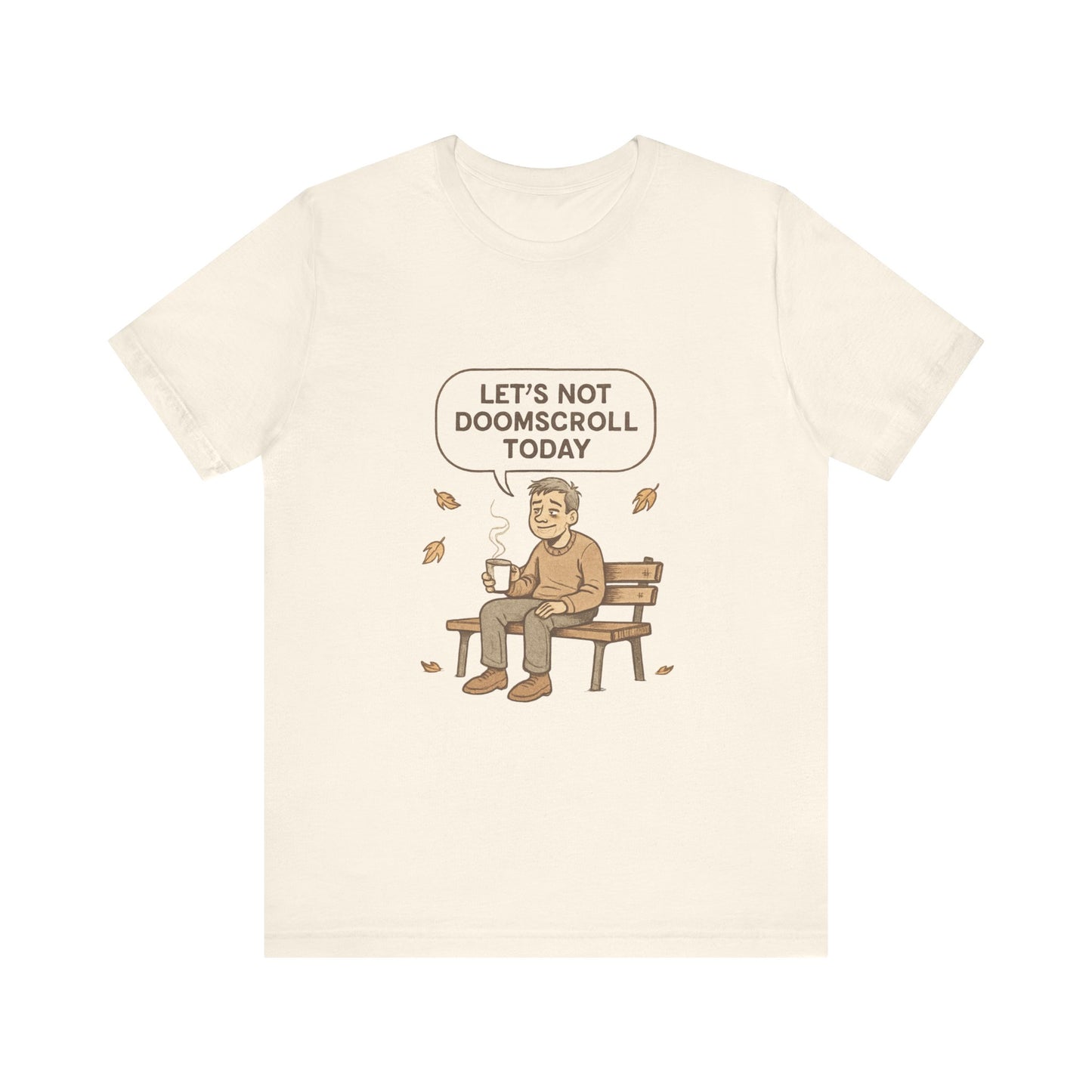 Let’s Not Doomscroll Today T‑Shirt — Cozy Anti‑Doomscroll Tee
