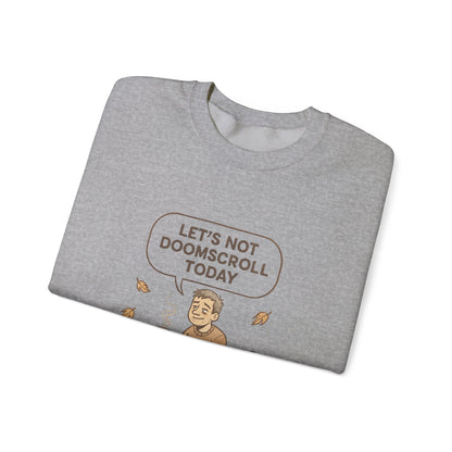 Crewneck Sweatshirt — "Let’s Not Doomscroll Today" Cozy Anti-Doomscroll Graphic Pullover