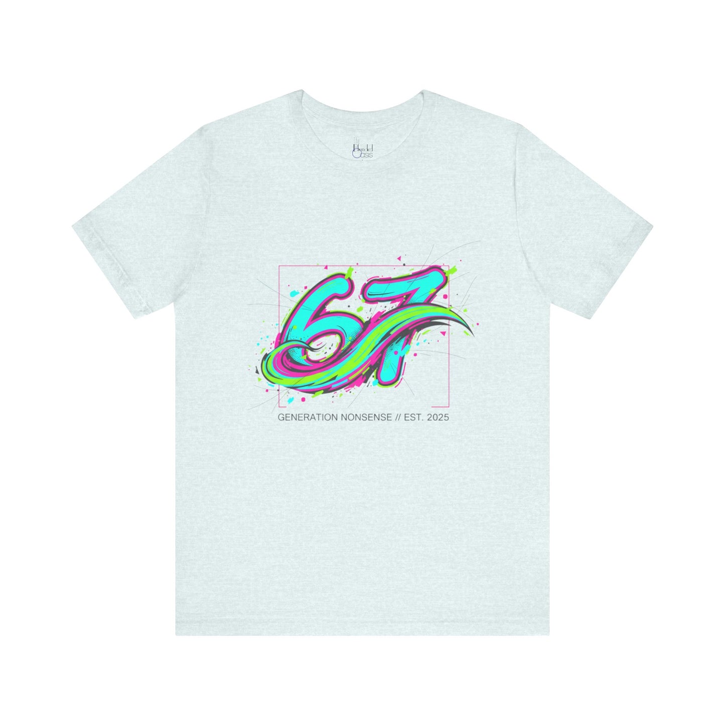 67 Generation Nonsense EST. 2025 — Street Art Vibe Tee